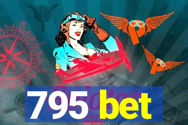 795 bet